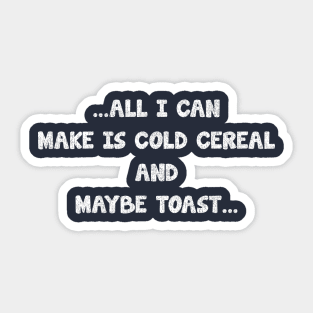 all i can make is cold cereal, and maybe toast_ texture vintage Sticker